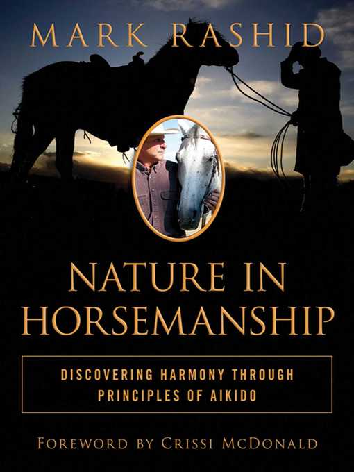 Title details for Nature in Horsemanship: Discovering Harmony Through Principles of Aikido by Mark Rashid - Available